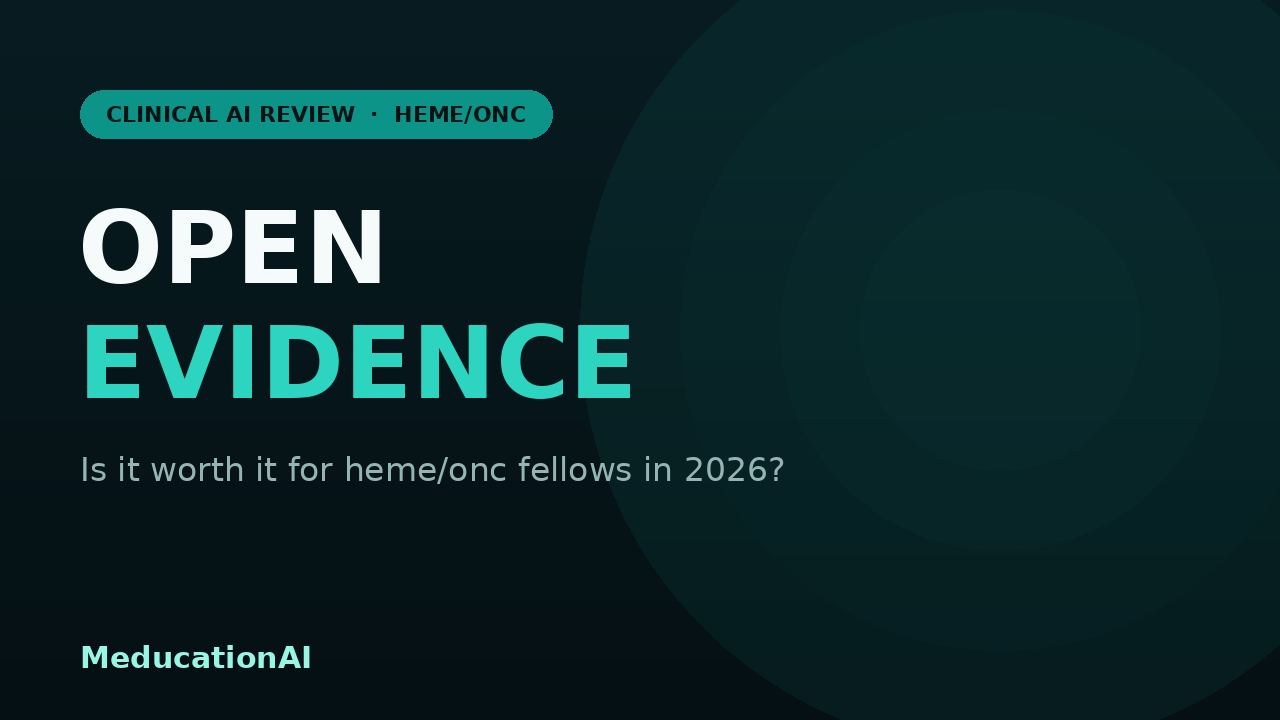Featured image for MeducationAI blog article: OpenEvidence Review: Is It Worth It for Hematology-Oncology Fellows in 2026?