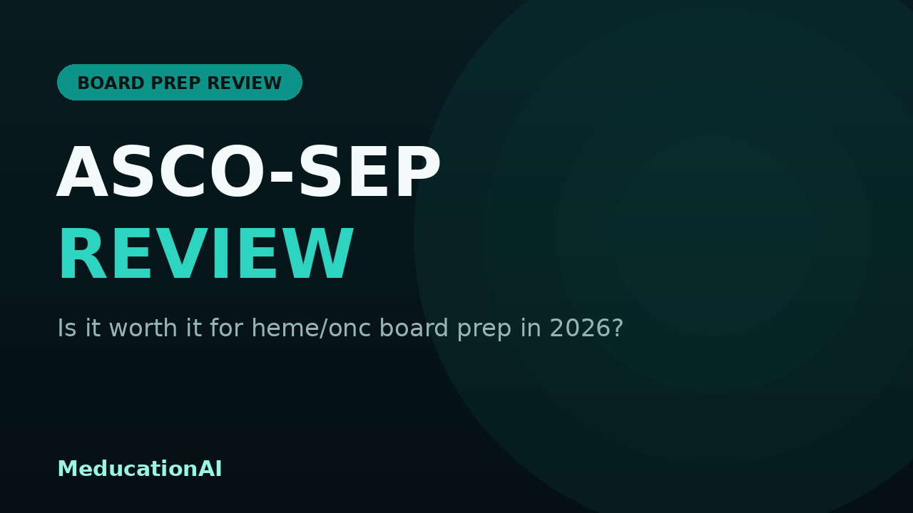Featured image for MeducationAI blog article: ASCO-SEP Review: Is It Worth It for Heme/Onc Board Prep in 2026?