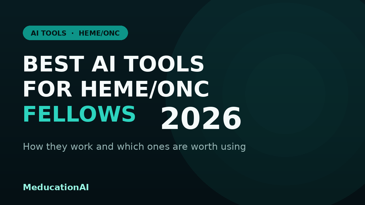 Featured image for MeducationAI blog article: Best AI Tools for Hematology-Oncology Fellows in 2026: How They Work and Which Ones Are Worth Using