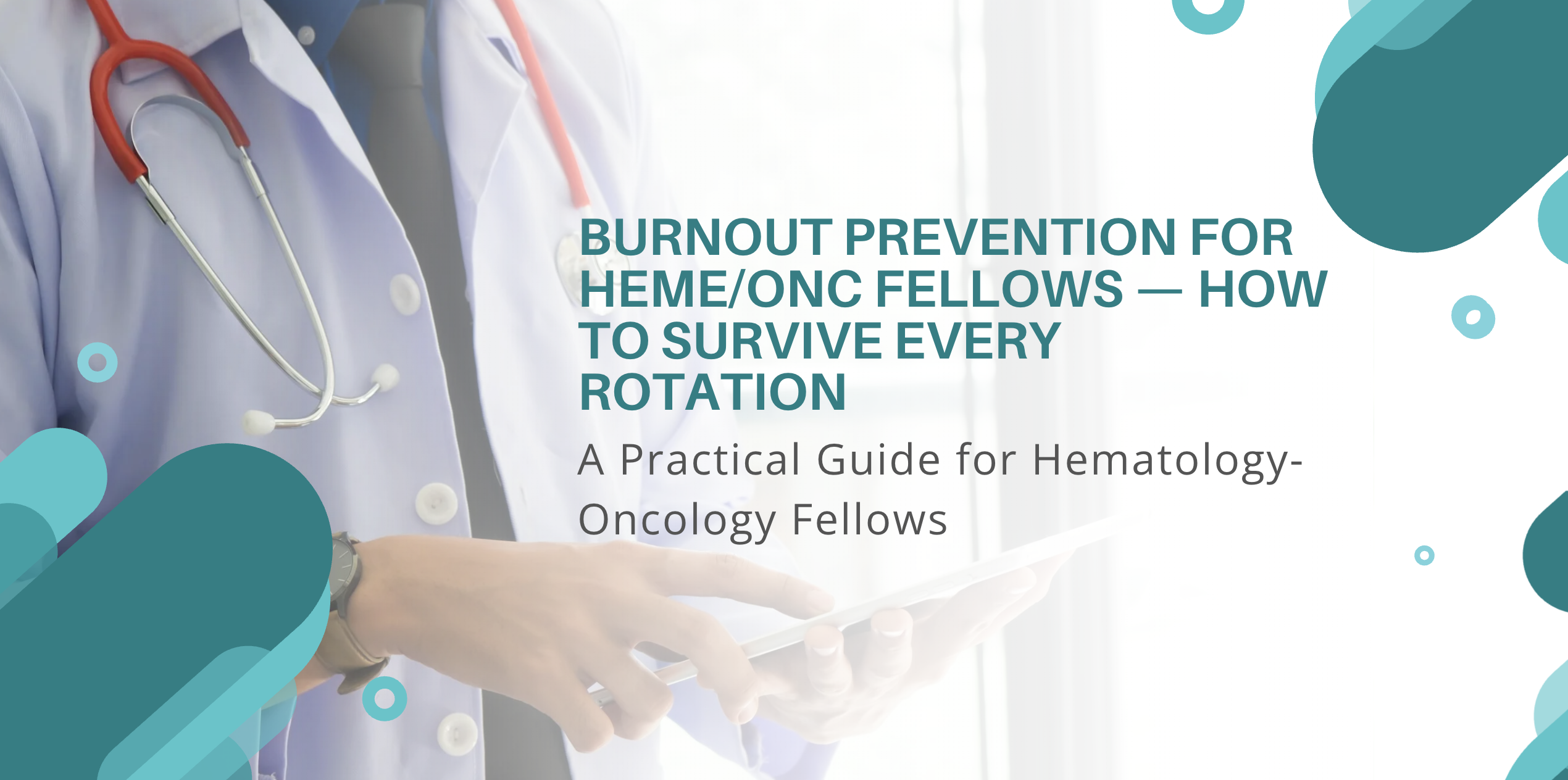 Featured image for MeducationAI blog article: Burnout Prevention for Heme/Onc Fellows — How to Survive Every Rotation